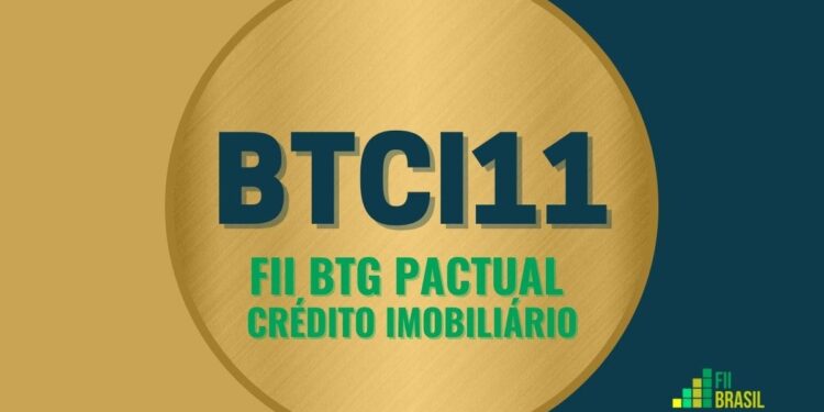 BTCI11 FII BTG PACTUAL CRÉDITO IMOBILIÁRIO
