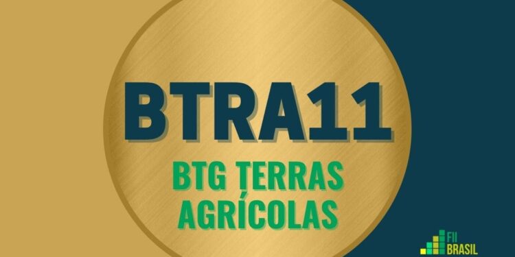 BTRA11 BTG TERRAS AGRÍCOLAS