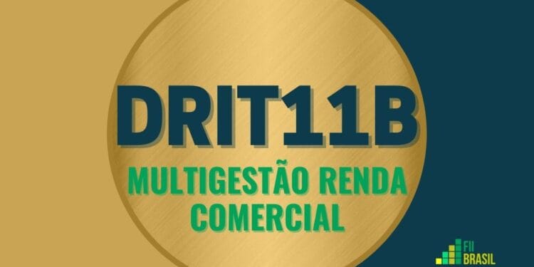 DRIT11B Multigestão Renda Comercial